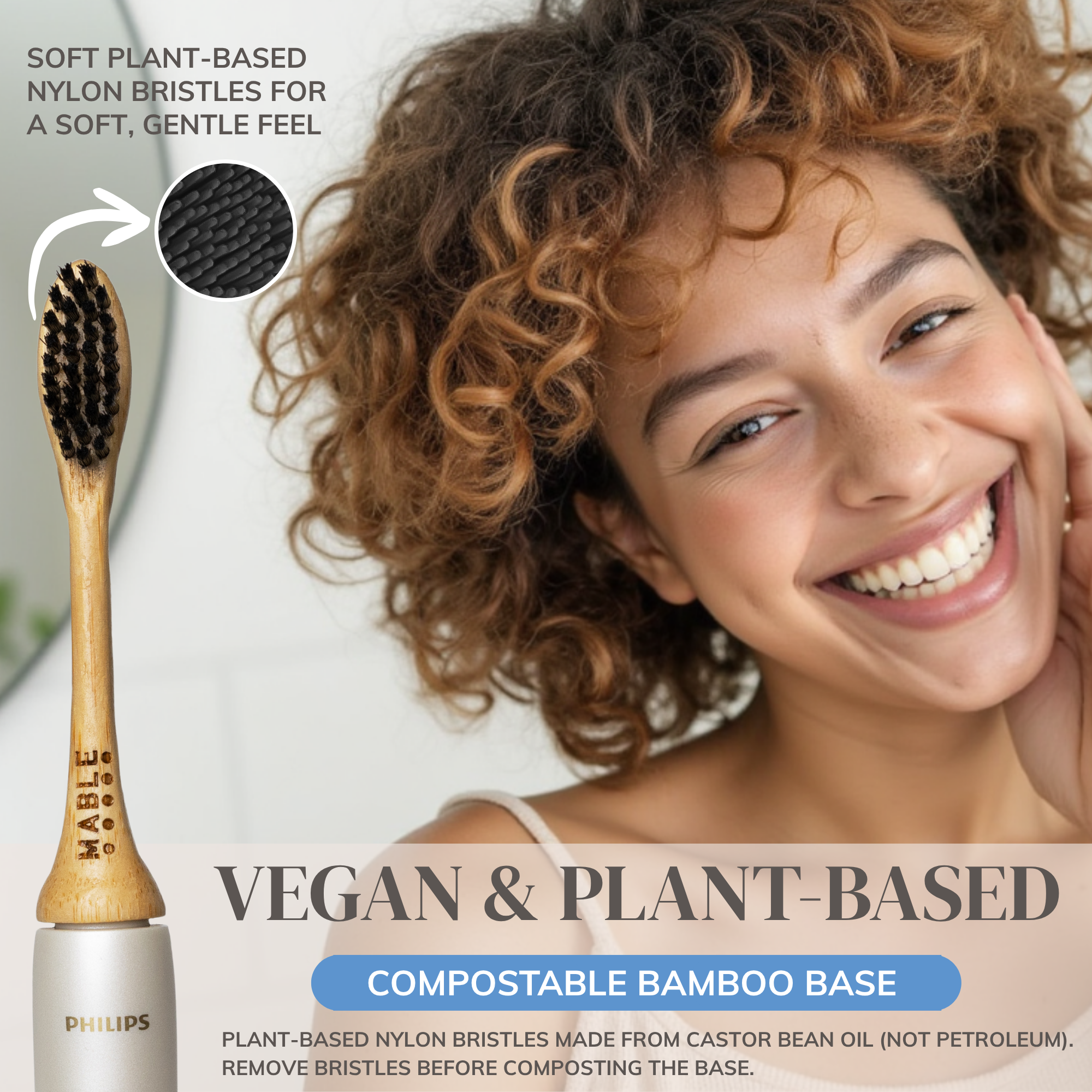 Woman with a smile next to a plant-based  MABLE electric toothbrush head with text about its features such as compostable bamboo base, Soft nylon bristles derived from plants not petroleum