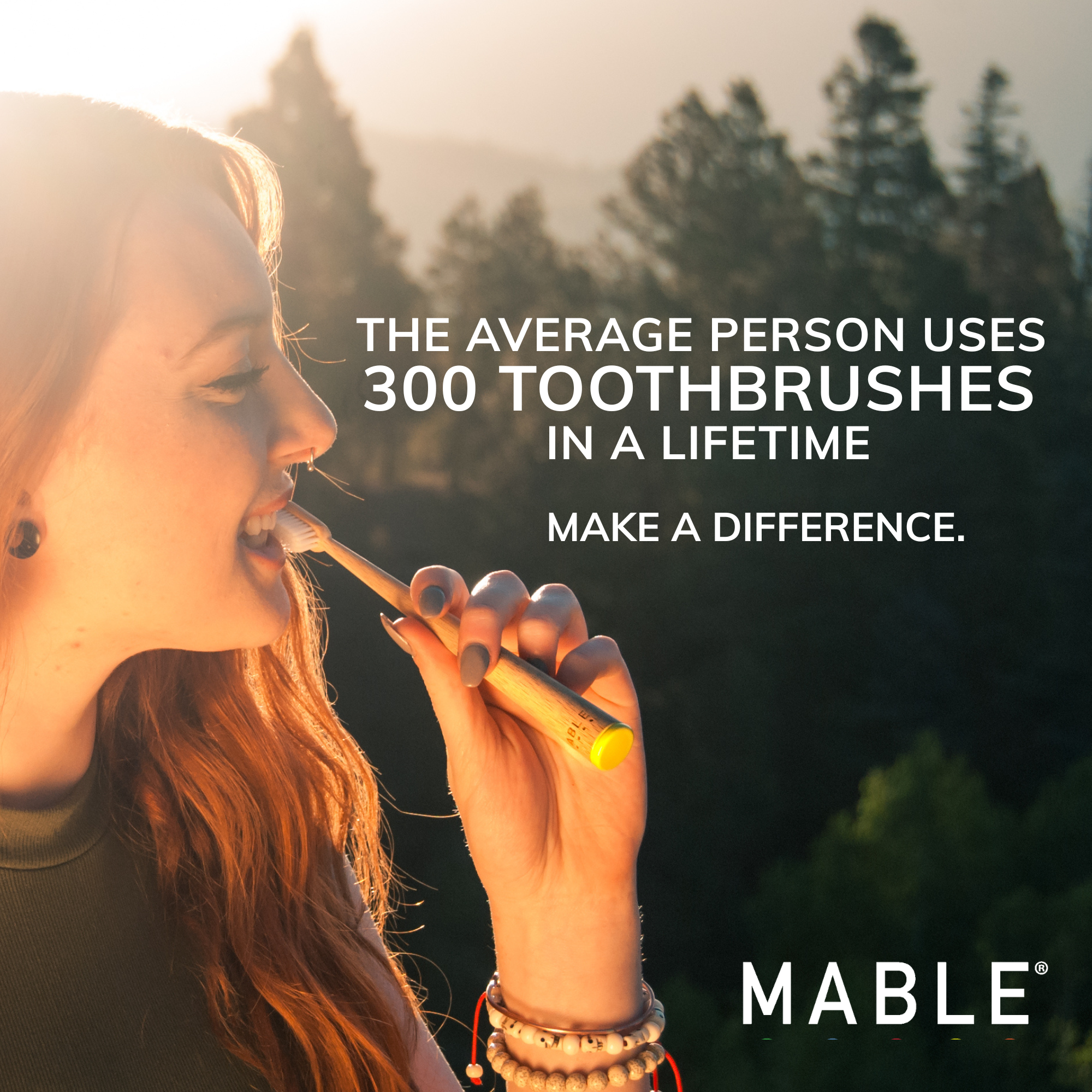 The best bamboo toothbrush to make a difference. Woman brushing her teeth outdoors with a quote about toothbrush usage and MABLE branding. The average person uses over 300 toothbrushes in their lifetime,. Make a difference by switching to MABLE bamboo toothbrushes.