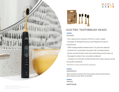 MABLE_Electric_toothbrush_heads_Four replacement heads per Pack for a year's supply
Available for Philips® Sonicare and Philips® One electric toothbrushes
100% biodegradable bamboo base* for guilt-free disposal
Crafted from sustainably harvested, FSC-certified bamboo
Gentle and soft bristles made from plant-based castor bean oil
Packaged in plastic-free, recyclable cardboard
Created in an ethically certified facility that meets rigorous social and quality standards