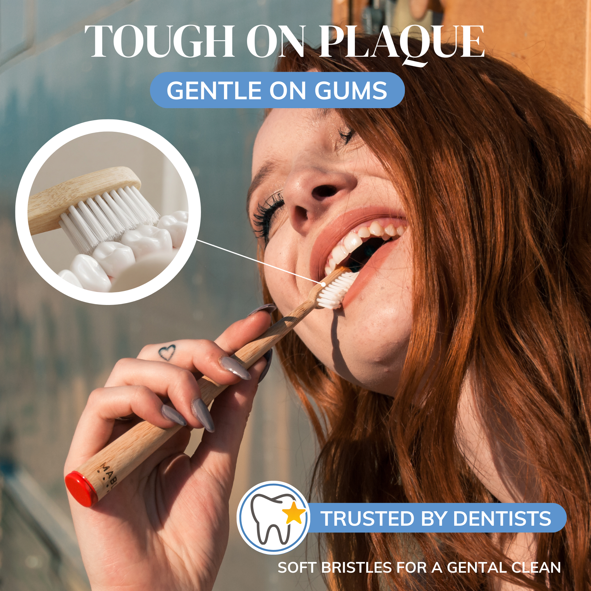 The best bamboo toothbrush by MABLE, a woman brushing her teeth with the words tough on plaque and gentle on gums, trusted by dentists with soft bristles